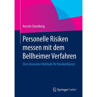 Personelle Risiken messen mit dem Bellheimer Verfahren, Taschenbuch von Kerstin Steenberg, Springer Fachmedien Wiesbaden GmbH, 978-3-658-05631-5