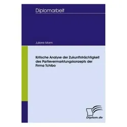 Kritische Analyse der Zukunftsträchtigkeit des Partievermarktungskonzepts der Firma Tchibo, Fachbücher von Juliane Mann