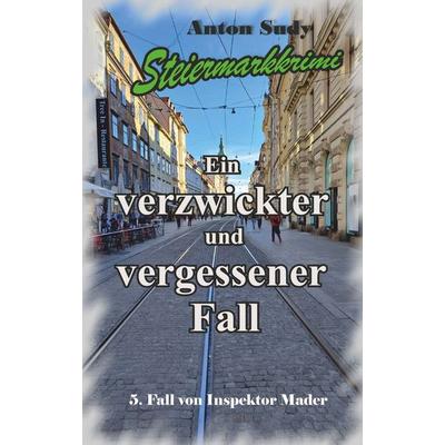 Ein verzwickter und vergessener Fall, Gebundene Ausgabe von Anton Sudy, Buchschmiede, 978-3-99165-327-1
