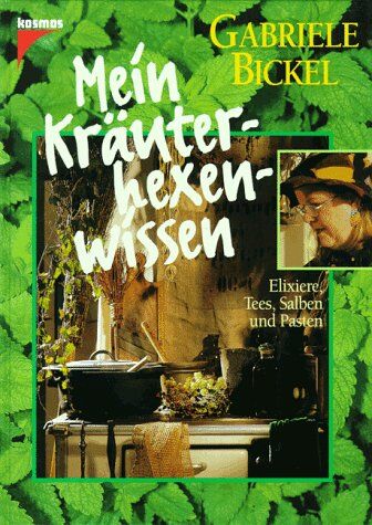 Gabriele Bickel - Mein Kräuterhexenwissen. Elixiere, Tees, Salben und Pasten - Preis vom 09.10.2026 07:28:09 h