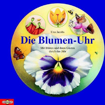 Una Jacobs - Die Blumen-Uhr. Mit Blüten und ihren Gästen durch das Jahr. - Preis vom 09.10.2026 07:28:09 h