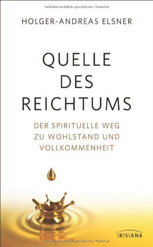 Holger-Andreas Elsner - Quelle des Reichtums: Der spirituelle Weg zu Wohlstand und Vollkommenheit - Preis vom 09.10.2026 07:28:09 h