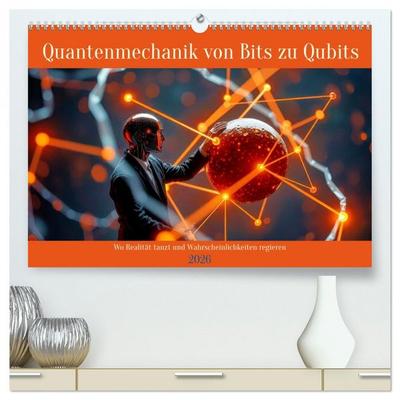 Quantenmechanik von Bits zu Qubits (hochwertiger Premium Wandkalender 2026 DIN A2 quer), Kunstdruck in Hochglanz