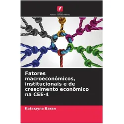 Fatores macroeconômicos, institucionais e de crescimento econômico na CEE-4, Fachbücher von Katarzyna Baran