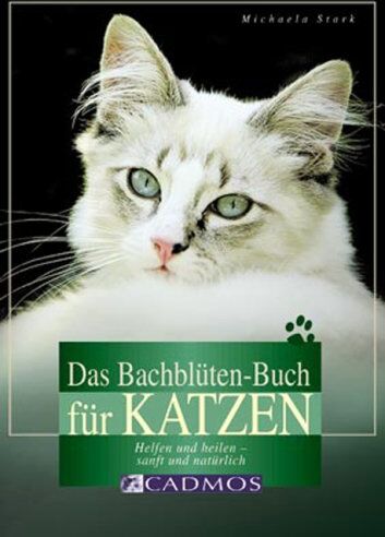 Michaela Stark - Das Bachblüten-Buch für Katzen: Helfen und heilen - sanft und natürlich - Preis vom 18.10.2026 19:22:15 h