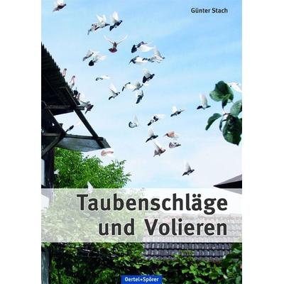 Taubenschläge und Volieren, Gebundene Ausgabe von Günter Stach, Oertel u. Spörer, 978-3-88627-636-3