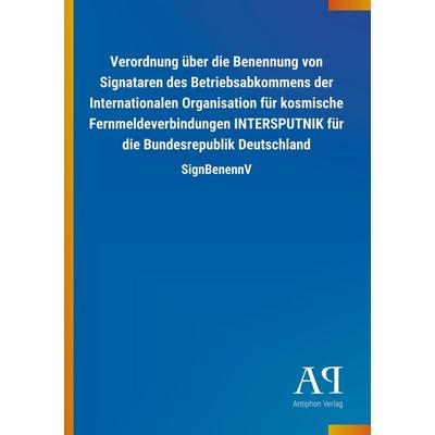 Verordnung über die Benennung von Signataren des Betriebsabk, Taschenbuch von Antiphon Verlag, Antiphon, 978-3-7314-1261-8