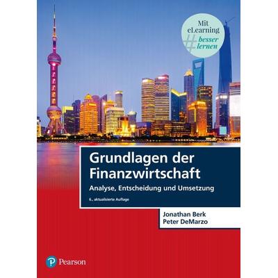 Grundlagen der Finanzwirtschaft, Gebundene Ausgabe von Jonathan Berk,Peter DeMarzo, Pearson Studium ein Imprint von Pearson Benelux B.V.,