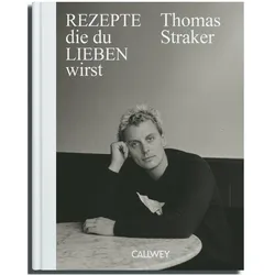 Rezepte, die du lieben wirst, Ratgeber von Thomas Straker