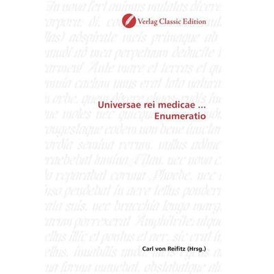Universae rei medicae ... Enumeratio, Taschenbuch von , Verlag Classic Edition, 978-3-8397-0971-9