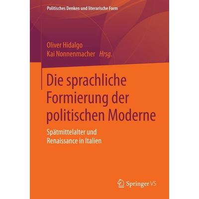 Die sprachliche Formierung der politischen Moderne, Taschenbuch von , Springer Fachmedien Wiesbaden GmbH, 978-3-658-08049-5