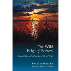 The Wild Edge of Sorrow, Ratgeber von Michael Lerner, Francis Weller