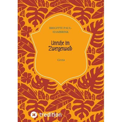 Unruhe im Zwergenwald, Gebundene Ausgabe von Brigitte Paul-Hambrink, Tredition, 978-3-384-23908-2