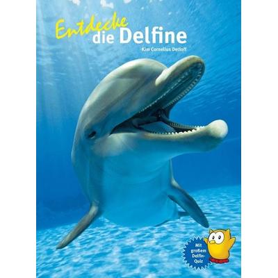 Entdecke die Delfine, Gebundene Ausgabe von Kim Cornelius Detloff, Natur Und Tier, 978-3-86659-411-1