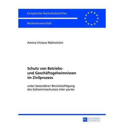 Schutz von Betriebs- und Geschaeftsgeheimnissen im Zivilprozess, Taschenbuch von Amina-Viviana Malmström, Peter Lang GmbH, Internationaler Verlag der