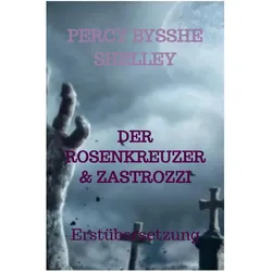 Der Rosenkreuzer & Zastrozzi, Belletristik von Percy Bysshe Shelley