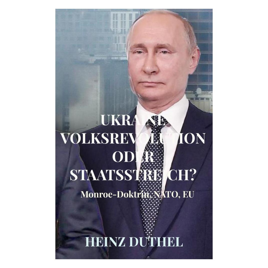 Bookmundo Direct Ukraine Volksrevolution Oder Staatsstreich? Die Wahrheit Der Ukraine Krise! (Deutsch, Heinz Duthel, 2024) (56831281)