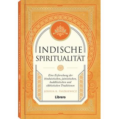 Indische Spiritualität, Gebundene Ausgabe von Joshua R. Paszkiewicz, Librero, 978-94-6499-044-7