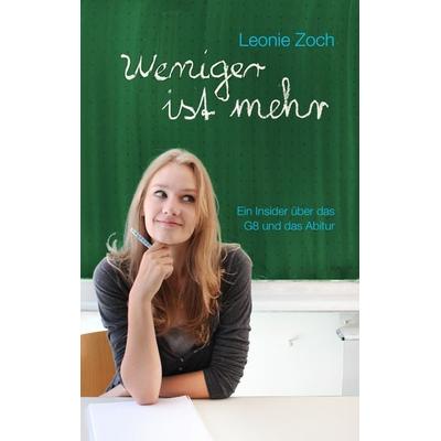 Weniger ist mehr, Taschenbuch von Leonie Zoch, BoD – Books on Demand, 978-3-8482-7438-3