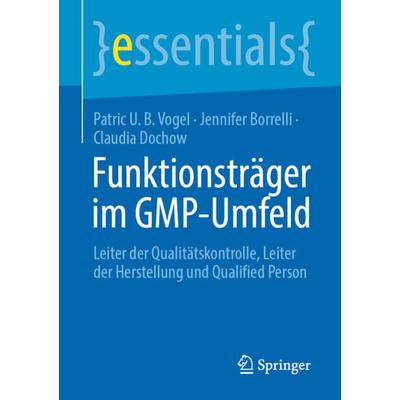 Funktionsträger im GMP-Umfeld, Taschenbuch von Patric U. B. Vogel,Jennifer Borrelli,Claudia Dochow, Springer Berlin, 978-3-662-68719-2