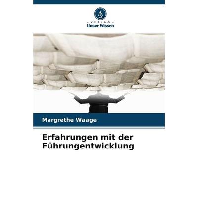 Erfahrungen mit der Führungentwicklung, Taschenbuch von Margrethe Waage, Verlag Unser Wissen