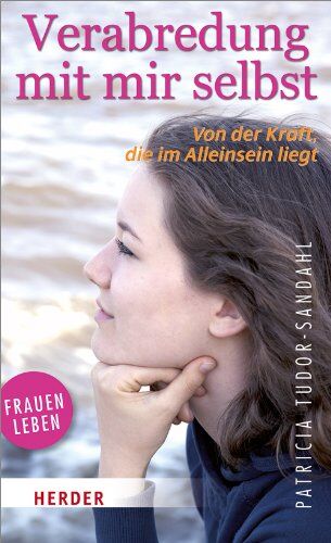 Patricia Tudor-Sandahl - Verabredung mit mir selbst: Von der Kraft, die im Alleinsein liegt (HERDER spektrum) - Preis vom 11.10.2026 03:10:56 h