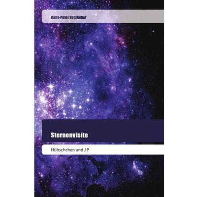 Sternenvisite, Taschenbuch von Hans-Peter Voglhuber, Goldene Rakete, 978-620-2-44437-8