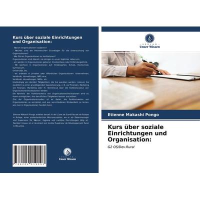 Kurs über soziale Einrichtungen und Organisation:, Taschenbuch von Etienne Makashi Pongo, Verlag Unser Wissen, 978-620-4-01909-3