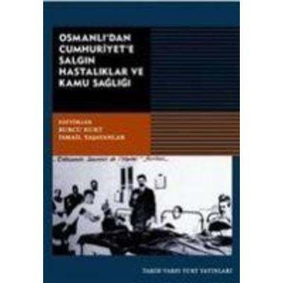 Osmanlidan Cumhuriyete Salgin Hastaliklar ve Kamu Sagligi, Taschenbuch von Burcu Kurt,Ismail Yasayanlar, Tarih Vakfi Yurt yayinlari, 978-975-333-347-4