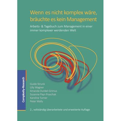 Wenn es nicht komplex wäre, bräuchte es kein Management, Taschenbuch von Guido Strunk,Lilly Wagner,Amanda Dunkel-Grimus,Susanne Payr-Praschak,Karoline