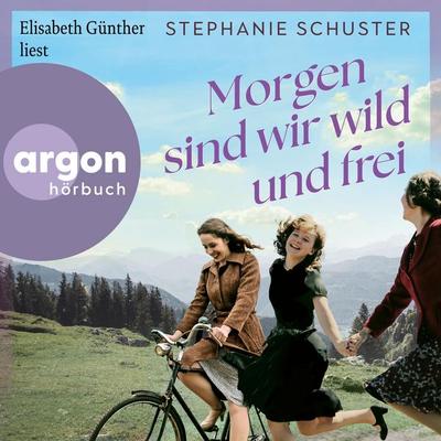 Morgen sind wir wild und frei - Stephanie Schuster, Audio, 9783732484171