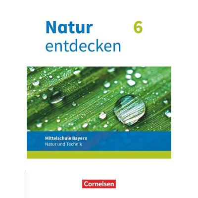 Natur entdecken - Neubearbeitung - Natur und Technik - Mittelschule Bayern 2017 - 6. Jahrgangsstufe, Taschenbuch von Kathrin Schön,Franz