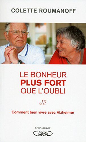 Colette Roumanoff - Le bonheur plus fort que l'oubli : comment bien vivre avec Alzheimer - Preis vom 13.10.2026 19:28:25 h