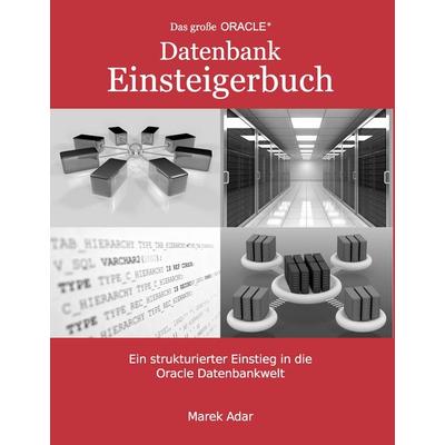 Das große Oracle Datenbank-Einsteigerbuch., Gebundene Ausgabe von Marek Adar, BoD – Books on Demand, 978-3-7322-8869-4
