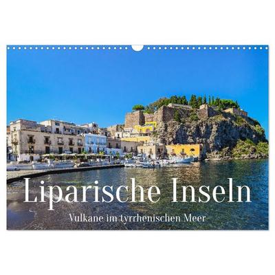 Liparische Inseln - Vulkane im Tyrrhenischen Meer (Wandkalender 2027 DIN A3 quer), CALVENDO Monatskalender