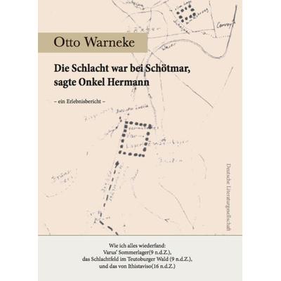 Die Schlacht war bei Schötmar, sagte Onkel Hermann, Taschenbuch von Otto Warneke, Deutsche Literaturgesellschaft, 978-3-03831-130-0