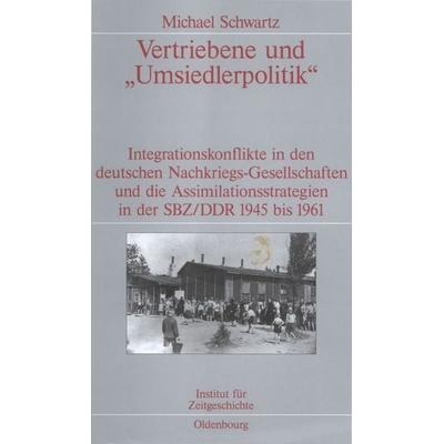 Vertriebene und 'Umsiedlerpolitik'; Gebundene Ausgabe von Michael Schwartz, De Gruyter Oldenbourg, 978-3-486-56845-5