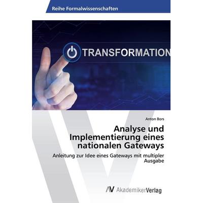 Analyse und Implementierung eines nationalen Gateways, Taschenbuch von Anton Bors, AV Akademikerverlag, 978-620-2-22083-5