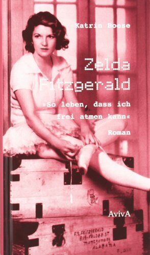 Katrin Boese - Zelda Fitzgerald - »So leben, dass ich frei atmen kann« - Preis vom 09.10.2026 07:28:09 h