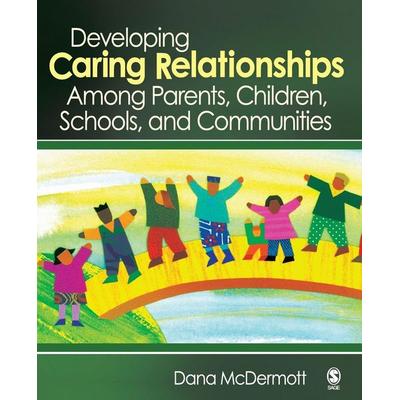 Developing Caring Relationships Among Parents, Children, Schools, and Communities, Taschenbuch von Dana McDermott, Sage Publications,