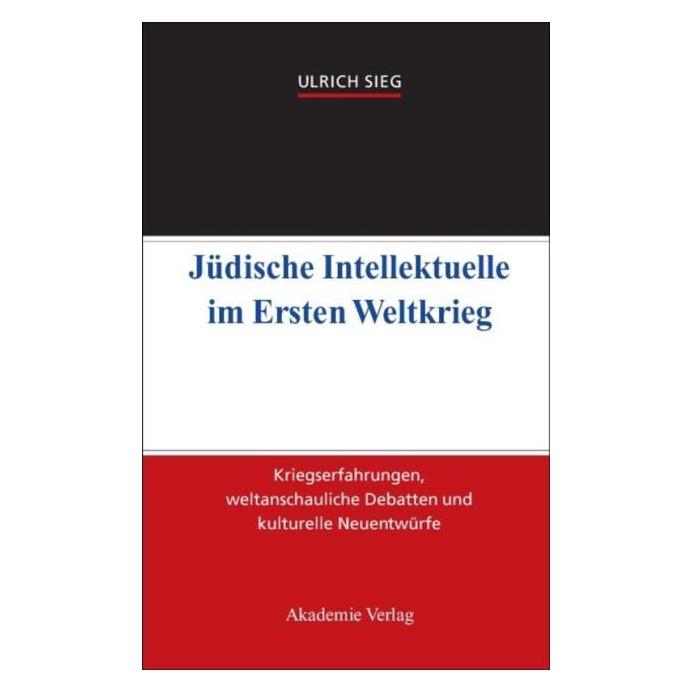 De Gruyter Sieg,U.:Jüdische Intellektuelle i.1.WK (Deutsch, 2008, Ulrich Sieg) (67759114)