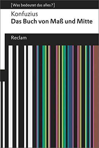 Konfuzius - Das Buch von Maß und Mitte: (Was bedeutet das alles?) (Reclams Universal-Bibliothek) - Preis vom 19.10.2026 19:33:35 h