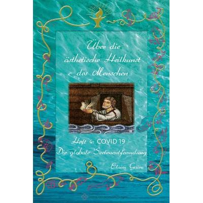 COVID 19 - Die globale Seelenentfremdung, Taschenbuch von Elaim Gairo, Verlag Vier Himmelsrichtungen, 978-3-9818346-7-3