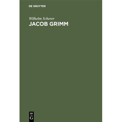 Jacob Grimm, Gebundene Ausgabe von Wilhelm Scherer, De Gruyter, 978-3-11-111986-1