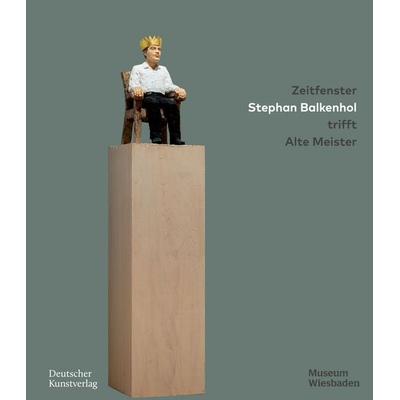 Zeitfenster. Stephan Balkenhol trifft Alte Meister, Gebundene Ausgabe von , Deutscher Kunstverlag, 978-3-422-80209-4