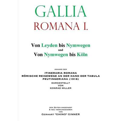 GALLIA ROMANA / Gallia Romana I., Taschenbuch von Gerhart ginner, Epubli, 978-3-565-49173-5
