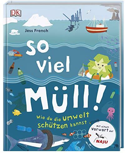 Jess French - So viel Müll!: Wie du die Umwelt schützen kannst. Mit einem Vorwort der NAJU (Naturschutzjugend im NABU) - Preis vom 09.10.2026 07:28:09 h