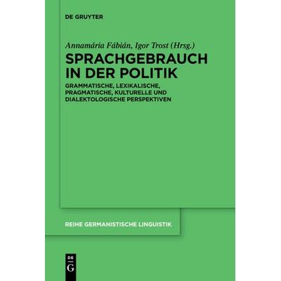 Sprachgebrauch in der Politik, Gebundene Ausgabe von , De Gruyter, 978-3-11-063772-4