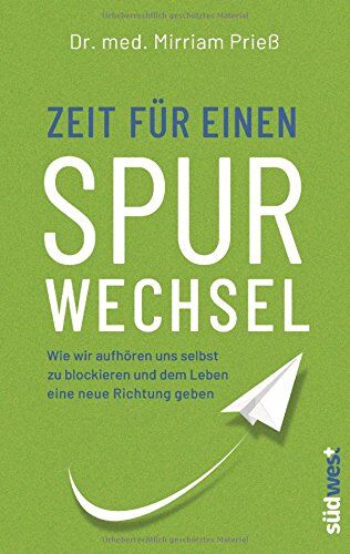 Prieß, Dr. med. Mirriam - Zeit für einen Spurwechsel: Wie wir aufhören uns selbst zu blockieren und dem Leben eine neue Richtung geben - Preis vom 17.10.2026 19:25:27 h