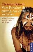 Christian Rätsch - Vom Forscher, der auszog, das Zaubern zu lernen: Meine Erlebnisse bei den Erben der Maya - Preis vom 30.09.2026 22:30:23 h